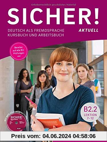 Sicher! aktuell B2.2: Deutsch als Fremdsprache / Kurs- und Arbeitsbuch mit MP3-CD zum Arbeitsbuch, Lektion 7-12